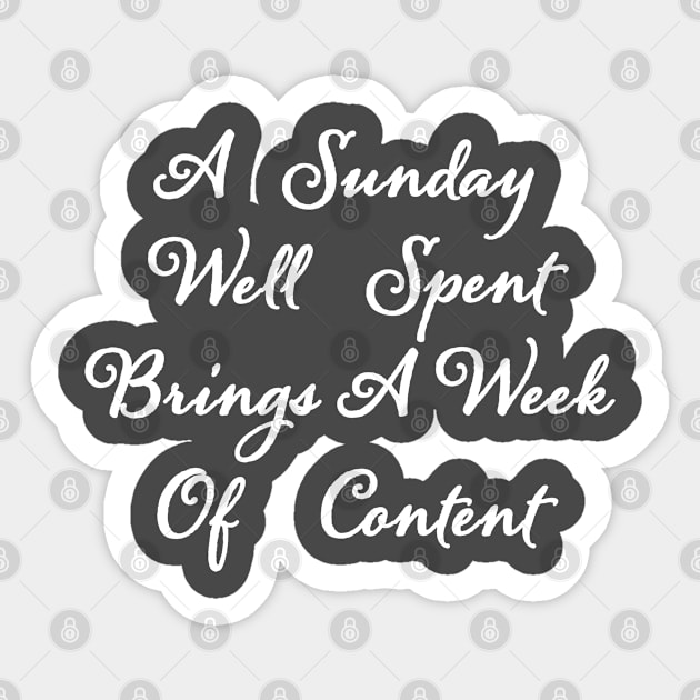 A Sunday Well Spent Brings A Week Of Content Sticker by RKP'sTees